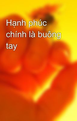 Đọc Truyện Hạnh phúc chính là buông tay - Truyen2U.Net