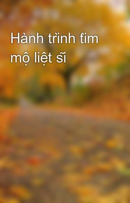 Hành trình tìm mộ liệt sĩ