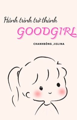 Hành Trình Trở Thành Goodgirl