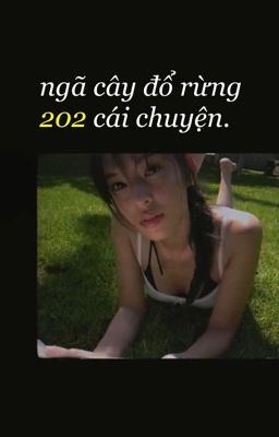 hanrae | ngã cây đổ rừng 202 cái chuyện