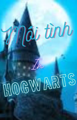 Đọc Truyện ( Harry Potter ) Mối tình tại Hogwarts - Truyen2U.Net