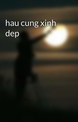 hau cung xinh dep