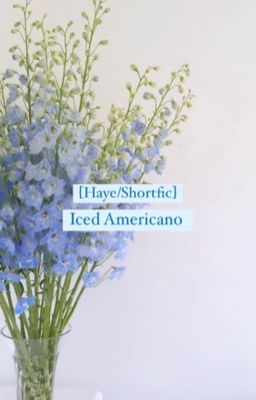 [Haye/Shortfic] Iced Americano