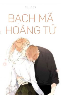 [HĐ] Bạch Mã Hoàng Tử (Ngắn, Full)