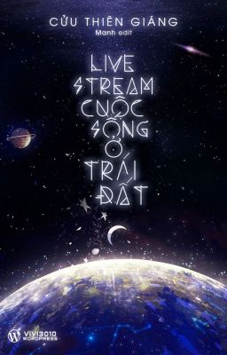 [HĐ] Livestream cuộc sống ở Trái Đất - Cửu Thiên Giáng