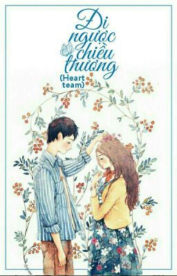 [HEART_Team] / [Oneshort] Đi ngược chiều thương