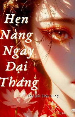 HẸN NÀNG NGÀY ĐẠI THẮNG [Cảm Hứng Lịch Sử]