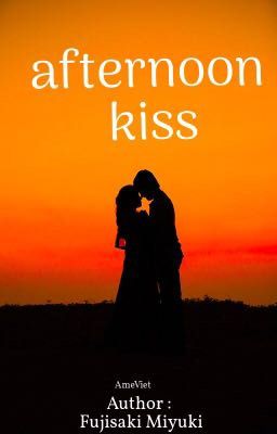 Đọc Truyện [Hetalia Fanfic - AmeVi] Afternoon kiss kiss - Truyen2U.Net