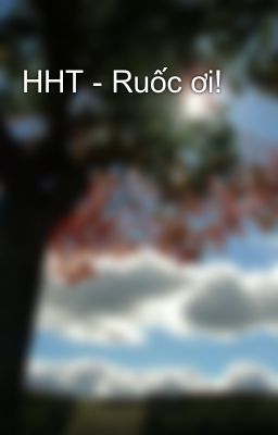 HHT - Ruốc ơi!