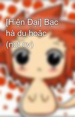 [Hiện Đại] Bạc hà dụ hoặc (not cv)