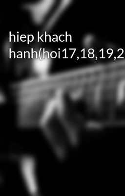 hiep khach hanh(hoi17,18,19,20,21,22)