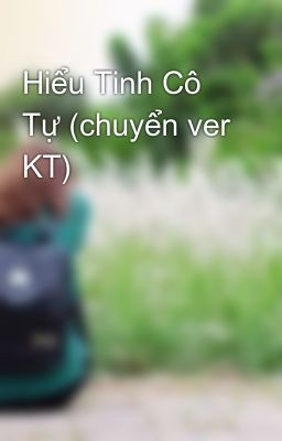 Hiểu Tinh Cô Tự (chuyển ver KT)