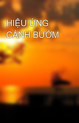 Đọc Truyện HIỆU ỨNG CÁNH BƯỚM - Truyen2U.Net