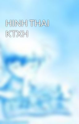 Đọc Truyện HINH THAI KTXH - Truyen2U.Net