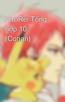 HiroRei Tổng hợp 10 (Conan)
