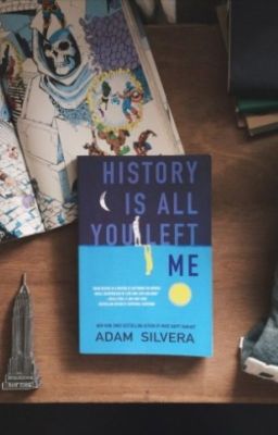 Đọc Truyện HISTORY IS ALL YOU LEFT ME - ADAM SILVERA [Nonprofit/Fan Translation] - Truyen2U.Net