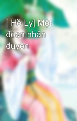 Đọc Truyện [ Hồ Ly] Một đoạn nhân duyên - Truyen2U.Net