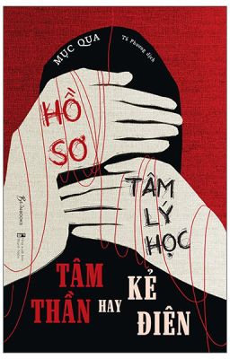 HỒ SƠ TÂM LÝ HỌC __ TÂM THẦN HAY KẺ ĐIÊN