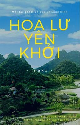 HOA LƯ YÊN KHỞI [Dã sử Việt, Lê Long Đĩnh - Lý Công Uẩn - Đinh Toàn]