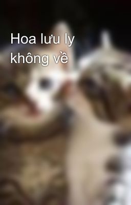 Hoa lưu ly không về