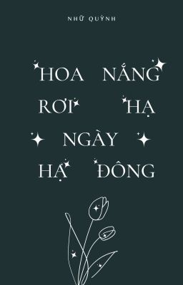 Hoa rơi ngày hạ, nắng hạ ngày đông.