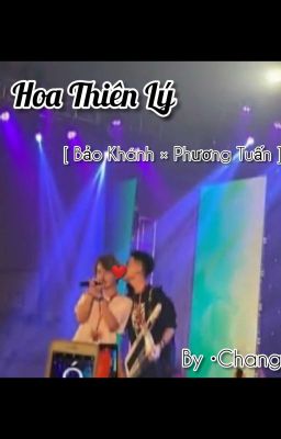 Hoa Thiên Lý [ Bảo Khánh × Phương Tuấn ] < By •Chang >