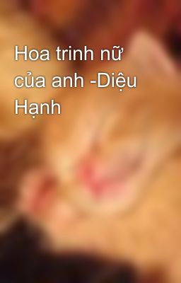 Hoa trinh nữ của anh -Diệu Hạnh