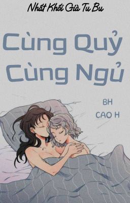 /HOÀN/CAOH/GL/BH/FUTA/PO18/ Cùng Quỷ Cùng Ngủ - Nhất Khối Già Tu Bu