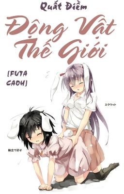 /HOÀN/CAOH/GL/FUTA/PO18/ Động Vật Thế Giới - Quất Điềm