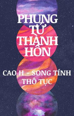 Đọc Truyện [Hoàn][CaoH/Song Tính/Thô Tục] Phụng Tử Thành Hôn - Truyen2U.Net