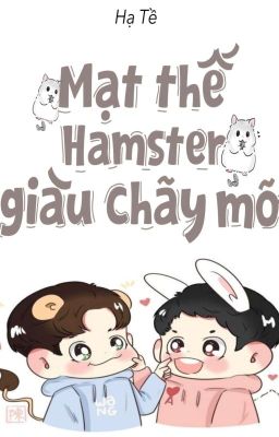 [Hoàn - Đam Mỹ]]Mạt Thế Hamster Giàu Chảy Mỡ