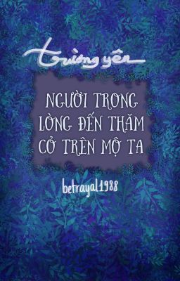 Đọc Truyện [Hoàn][ĐM] Người trong lòng đến thăm cỏ trên mộ ta - Truyen2U.Net