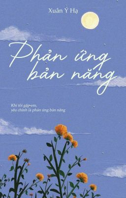 [Hoàn/ĐM] Phản ứng bản năng - Xuân Ý Hạ