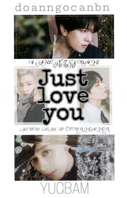 Đọc Truyện (Hoàn)Just Love You - YugBam - Truyen2U.Net