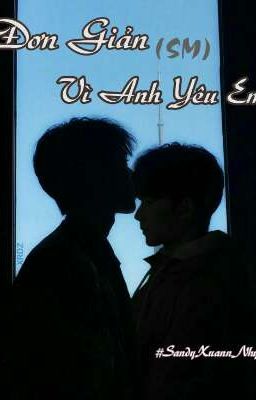 (Hoàn)[KaiYuan - Oneshort(SM)] ĐƠN GIẢN VÌ ANH YÊU EM