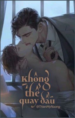 [Hoàn] Không Thể Quay Đầu