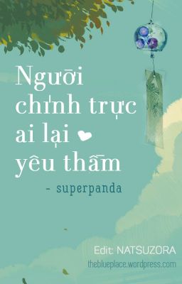 [HOÀN] Người chính trực ai lại yêu thầm - Superpanda