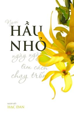 [Hoàn] Người Hầu Nhỏ Ngày Ngày Tìm Cách Chạy Trốn