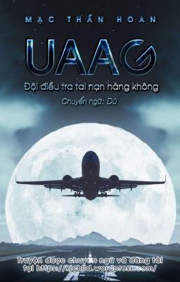 Đọc Truyện [HOÀN THÀNH] UAAG - Đội điều tra tai nạn hàng không - Truyen2U.Net