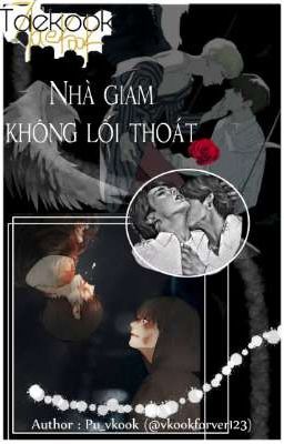 Đọc Truyện [ HOÀN ][THREESHOT][ VKOOK ] NHÀ GIAM KHÔNG LỐI THOÁT - Truyen2U.Net