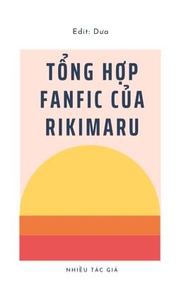 (Hoàn) Tổng Hợp Fanfic Của Rikimaru