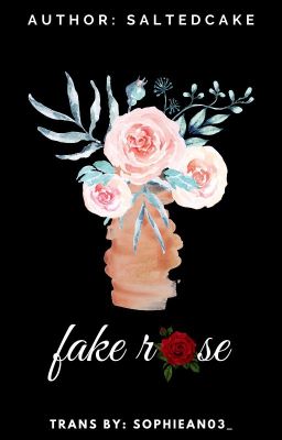 Đọc Truyện (Hoàn) (Trans) (Chaelisa) fake rose - Truyen2U.Net