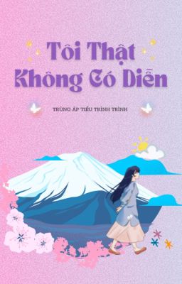 [Hoàn - Vô Hạn Lưu] Tôi thật không có diễn 