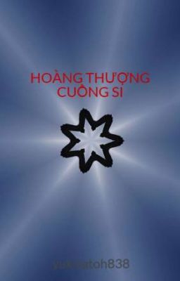 Đọc Truyện HOÀNG THƯỢNG CUỒNG SI - Truyen2U.Net