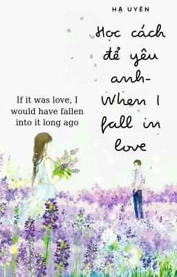 Đọc Truyện Học cách để yêu anh- When I fall in love - Truyen2U.Net