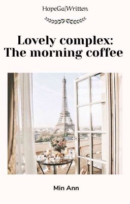 Đọc Truyện hogi|written√• lovely complex: the morning coffee - Truyen2U.Net