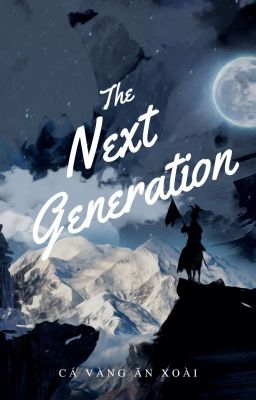 [Hogwarts] The Next Generation | cavanganxoai