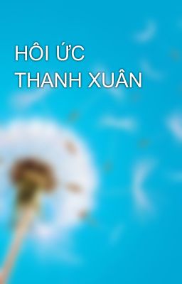 HÔI ỨC THANH XUÂN