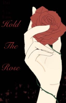 Hold The Rose
