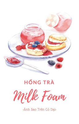 Đọc Truyện HỒNG TRÀ MILK FOAM - Truyen2U.Net